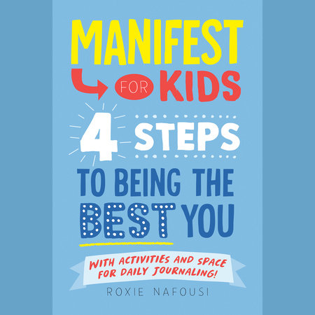 Manifest for Kids: 4 Steps to Being the Best You by Roxie Nafousi