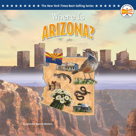 Where Is Arizona? by Jennifer Marino Walters and Who HQ