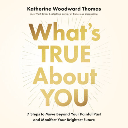 What's True About You by Katherine Woodward Thomas