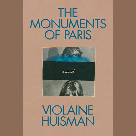 The Monuments of Paris by Violaine Huisman