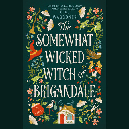 The Somewhat Wicked Witch of Brigandale by C. M. Waggoner