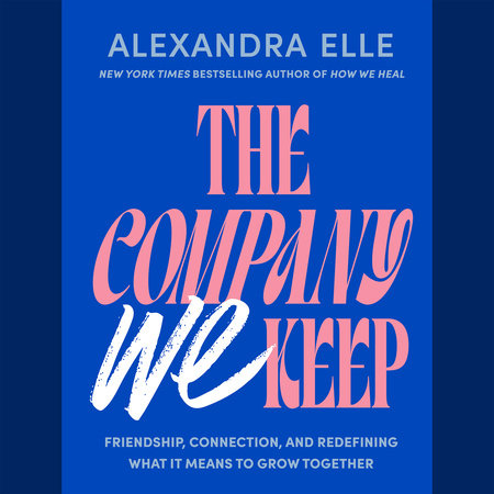 The Company We Keep by Alexandra Elle