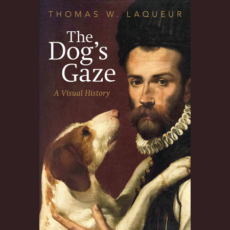 The Dog's Gaze by Thomas Laqueur