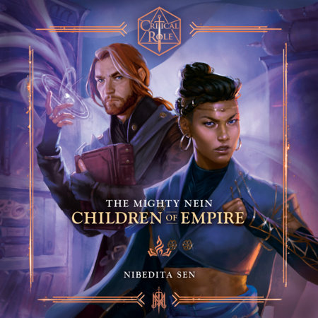 Critical Role: The Mighty Nein--Children of Empire by Nibedita Sen