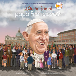 ¿Quién fue el papa Francisco? (Who Was Pope Francis? Spanish Edition)