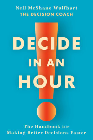 Decide in an Hour by Nell McShane Wulfhart