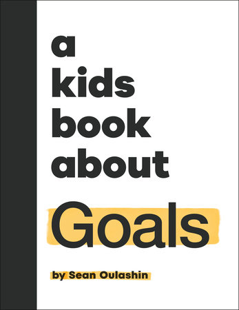 A Kids Book About Goals by Sean Oulashin