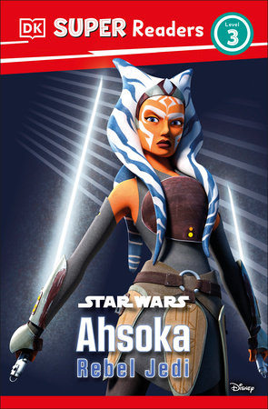 DK Super Readers Level 3 Star Wars Ahsoka Rebel Jedi by Matt Jones