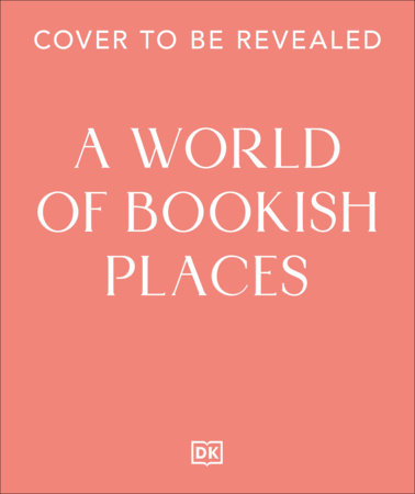 A World of Bookish Places by DK Travel