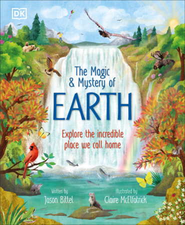 The Magic and Mystery of Earth by Jason Bittel