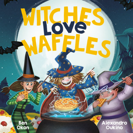 Witches Love Waffles by Ben Okon