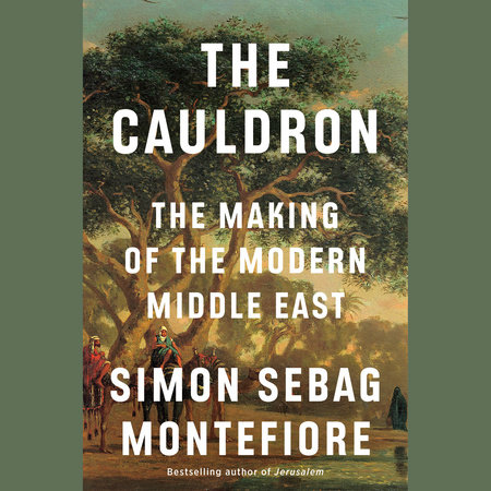 The Cauldron by Simon Sebag Montefiore