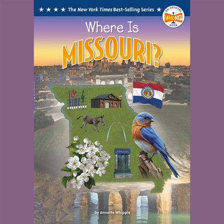 Where Is Missouri? by Annette Whipple and Who HQ