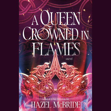 A Queen Crowned in Flames by Hazel McBride