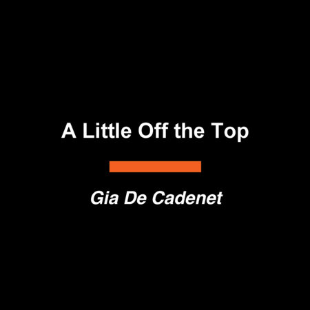A Little Off the Top by Gia De Cadenet