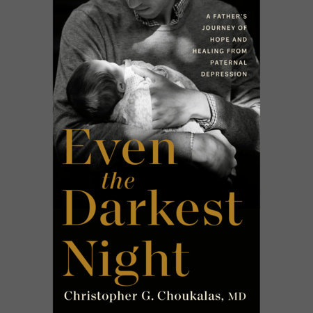 Even the Darkest Night by Christopher G. Choukalas, MD