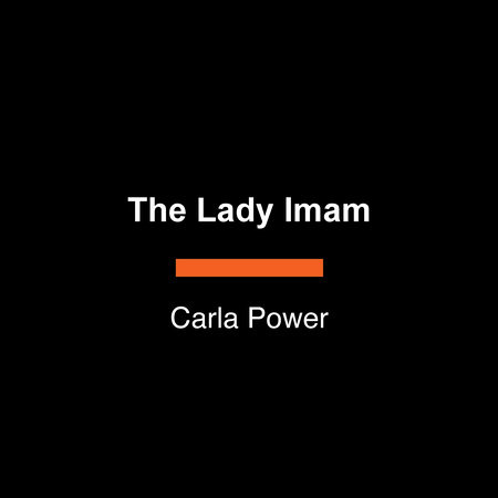The Lady Imam by Carla Power