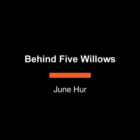Behind Five Willows by June Hur