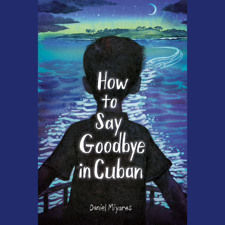 How to Say Goodbye in Cuban by Daniel Miyares