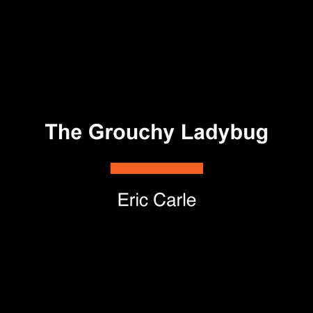 The Grouchy Ladybug by Eric Carle