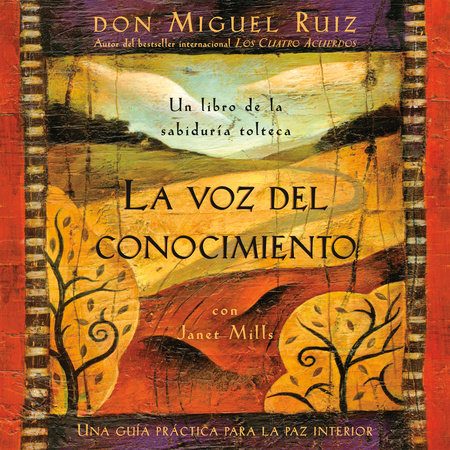 La voz del conocimiento by Don Miguel Ruiz and Janet Mills