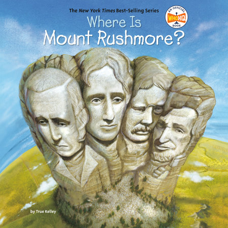 Where Is Mount Rushmore? by True Kelley and Who HQ
