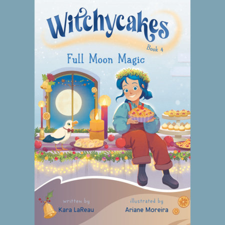 Witchycakes #4: Full Moon Magic by Kara LaReau