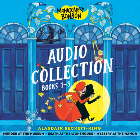 Montgomery Bonbon Audio Collection: Books 1-3 by Alasdair Beckett-King