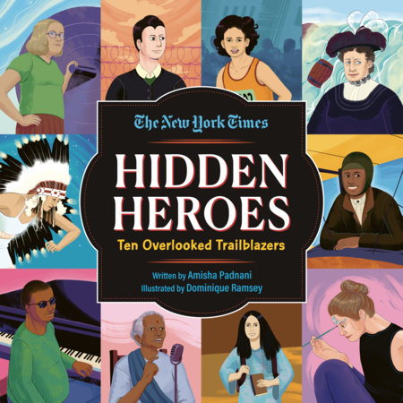 Hidden Heroes by Amisha Padnani and New York Times