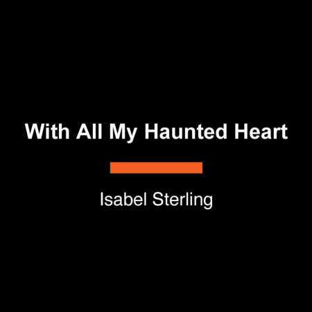 With All My Haunted Heart by Isabel Sterling