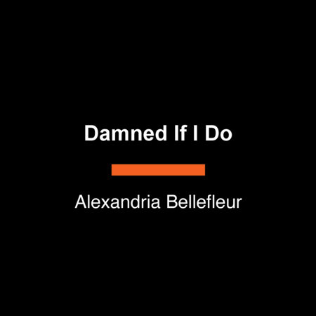 Damned If I Do by Alexandria Bellefleur