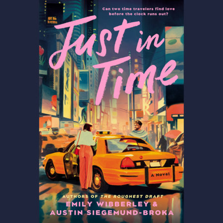Just in Time by Emily Wibberley and Austin Siegemund-Broka