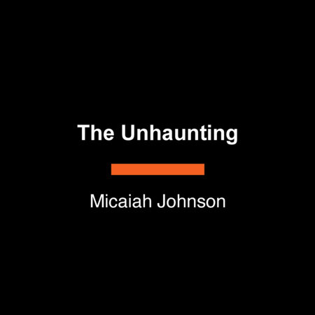 The Unhaunting by Micaiah Johnson