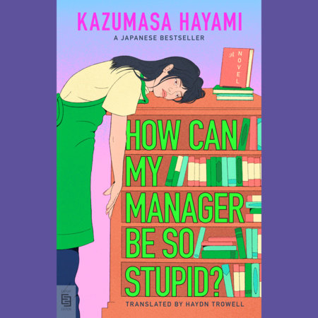 How Can My Manager Be So Stupid? by Kazumasa Hayami