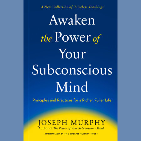 Awaken the Power of Your Subconscious Mind by Joseph Murphy