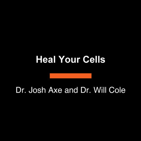Heal Your Cells by Dr. Josh Axe and Dr. Will Cole