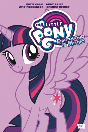 My Little Pony: Friendship is Magic Book One by Katie Cook