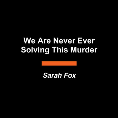 We Are Never Ever Solving This Murder by Sarah Fox