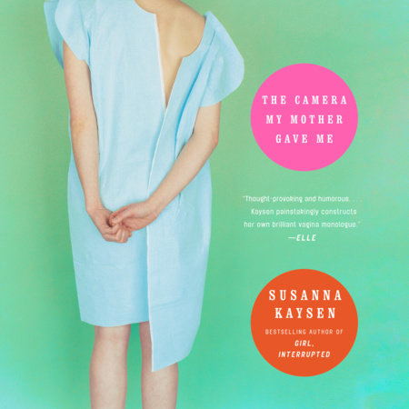 The Camera My Mother Gave Me by Susanna Kaysen