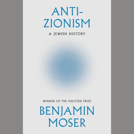 Anti-Zionism by Benjamin Moser