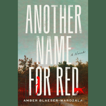 Another Name for Red by Amber Blaeser-Wardzala