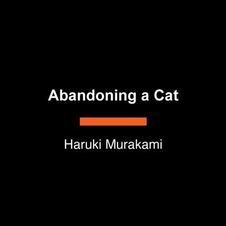 Abandoning a Cat by Haruki Murakami