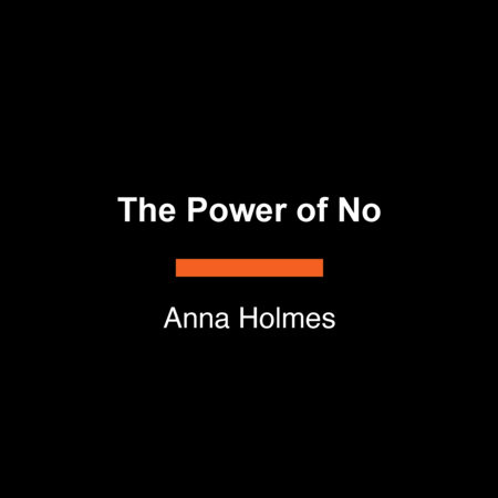 The Power of No by Anna Holmes