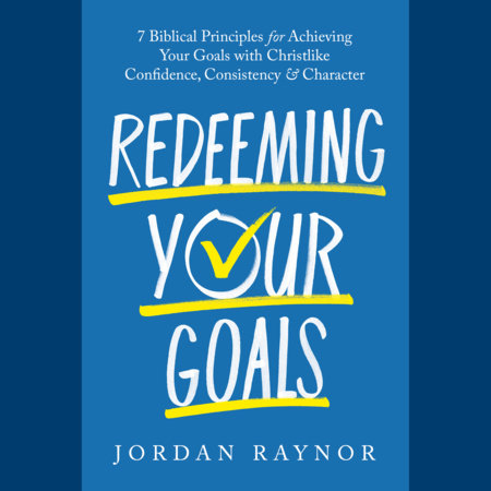 Redeeming Your Goals by Jordan Raynor
