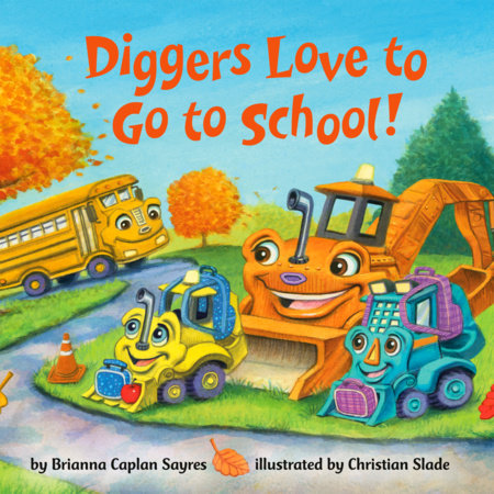 Diggers Love to Go to School! by Brianna Caplan Sayres