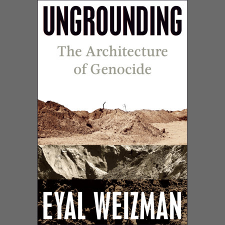 Ungrounding by Eyal Weizman