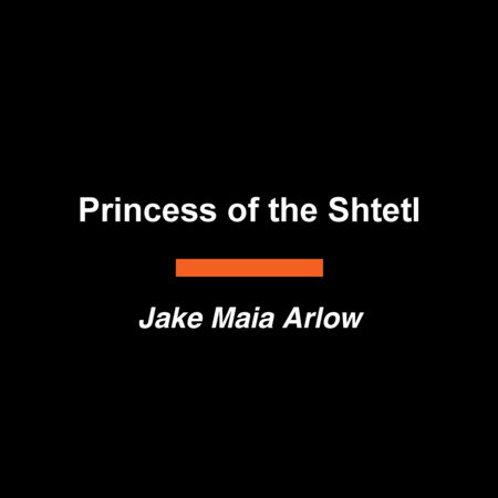 Princess of the Shtetl by Jake Maia Arlow