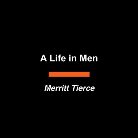 A Life in Men by Merritt Tierce