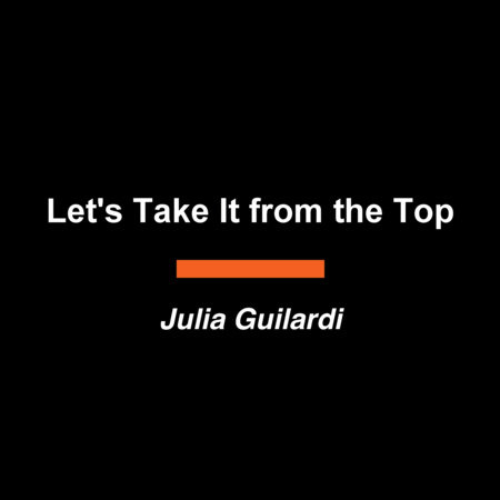 Let's Take It from the Top by Julia Guilardi