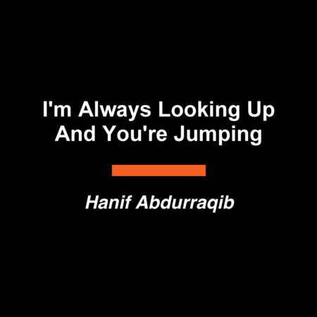 I'm Always Looking Up And You're Jumping by Hanif Abdurraqib